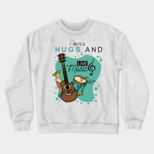 I Miss Hugs And Live Music Crewneck Sweatshirt